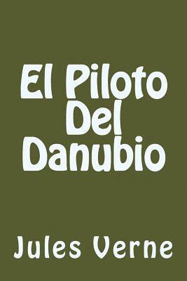 El Piloto Del Danubio (Spanish Edition) 1