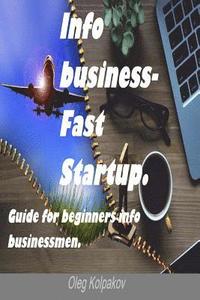 bokomslag Info business-Fast Startup.: Guide for beginners info businessmen. Online Business and E-commerce. Create your own online business!