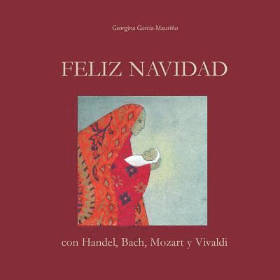 FELIZ NAVIDAD con Handel, Bach, Mozart y Vivaldi: ¡Celebra la Navidad con la mejor música! 1