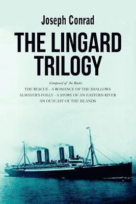 The Lingard Trilogy: The Rescue, A Romance of the Shallows; Almayer's Folly, A Story of an Eastern River; An Outcast of the Islands 1