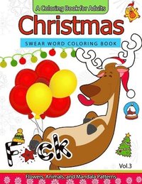 bokomslag Christmas Swear Word coloring Book Vol.3: A Coloring book for adults Flowers, Animals and Mandala pattern
