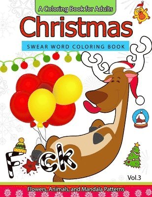 Christmas Swear Word coloring Book Vol.3: A Coloring book for adults Flowers, Animals and Mandala pattern 1