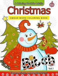 bokomslag Christmas Swear Word coloring Book Vol.1: A Coloring book for adults Flowers, Animals and Mandala pattern