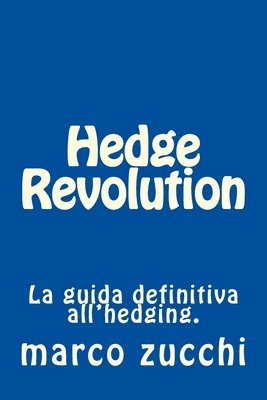 bokomslag Hedge Revolution: La guida definitiva all'hedging.