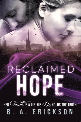 Reclaimed Hope: Her Truth is a Lie. His Lie Holds the Truth 1