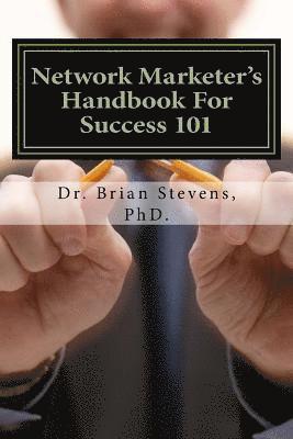 Brian Stevens Phd - Network Marketer's Handbook For Success 101, Häftad