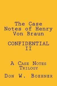 bokomslag The Case Notes of Henry Von Braun - CONFIDENTIAL II: A Case Notes Trilogy