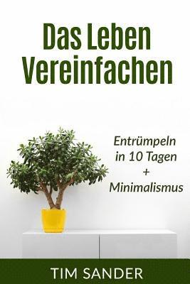 bokomslag Das Leben vereinfachen: Entrümpeln in 10 Tagen+Minimalismus