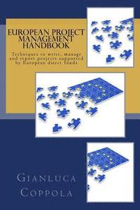 bokomslag European project management handbook: Techniques to write, manage and report projects directly funded by the European Union