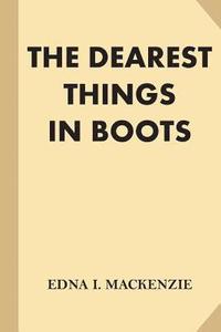 bokomslag The Dearest Things in Boots