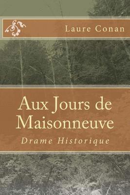 Aux Jours de Maisonneuve: Drame Historique 1