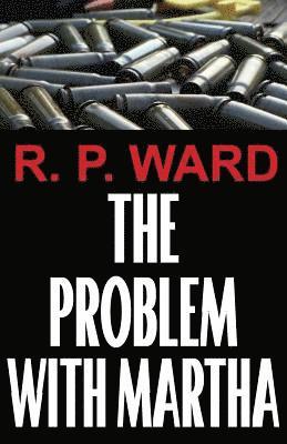 R. P. Ward - The Problem With Martha, Häftad