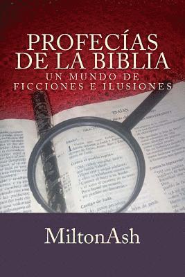 Profecias de la Biblia: Un mundo de ficciones e ilusiones 1