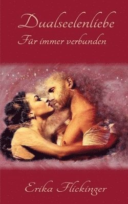 Dualseelenliebe: Fuer immer verbunden 1