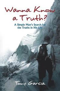 bokomslag Wanna Know a Truth?: A Simple Man's Search for the Truths in His Life