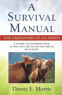 bokomslag A Survival Manual For Caregivers of All Kinds