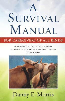 A Survival Manual For Caregivers of All Kinds 1