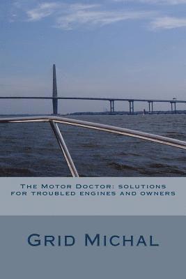 The Motor Doctor: solutions for troubled engines and owners 1