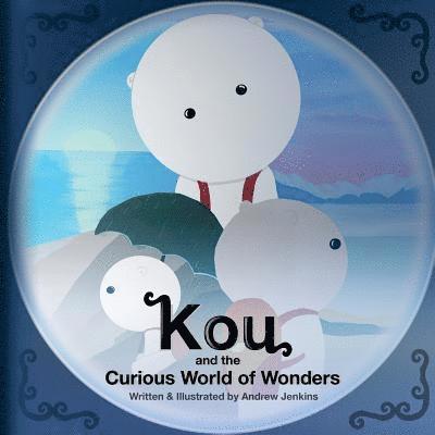 Andrew Jenkins - Kou: and the Curious World of Wonders, Häftad