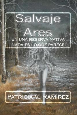 Salvaje Ares: En una reserva nativa nada es lo que parece 1