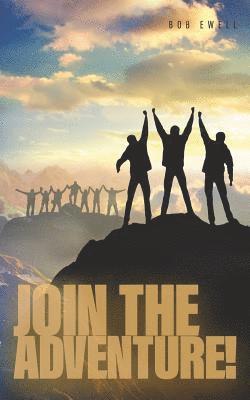 Bob Ewell - Join the Adventure!: A Call to Christian Discipleship and Mission Suitable for Everyone, Häftad