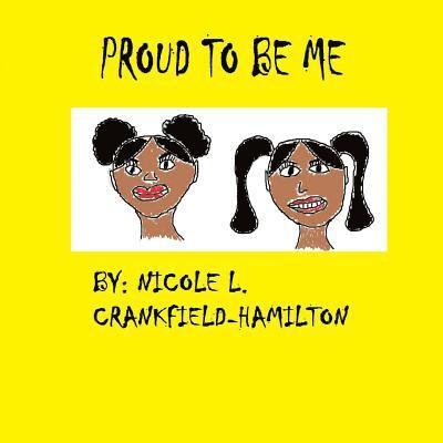 Nicole L. Crankfield-Hamilton - Proud To Be Me, Häftad. Tillgänglighet: Lägg i varukorg