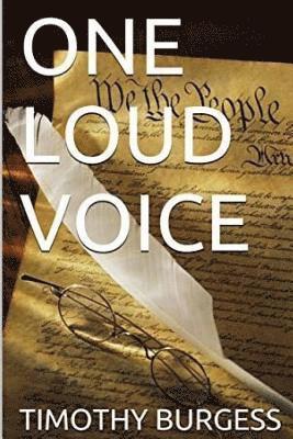 Timothy J. Burgess - One Loud Voice: https: //www.amazon.com/ONE-LOUD-VOICE-TIMOTHY-BURGESS-ebook/dp/B01M01YXAU/ref=sr_1_1?ie=UTF8&qid=1478139216&sr=8-1&ke, Häftad