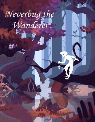 Richard MacNeill - Neverbug the Wanderer, Häftad