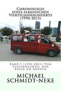 bokomslag Chronologie eines albanischen Vierteljahrhunderts (1990-2015): Band I (1990-2001) Vom Systemwechsel zum Krieg um Kosovo