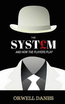 Orwell Danes - The System: And how the players play, Häftad