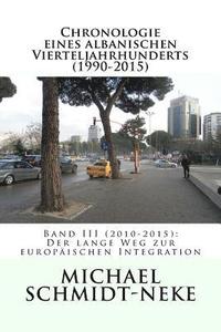 bokomslag Chronologie eines albanischen Vierteljahrhunderts (1990-2015): Band III (2010-2015): Der lange Weg zur europäischen Integration