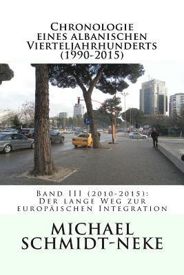 Michael Schmidt-Neke, Robert Elsie - Chronologie eines albanischen Vierteljahrhunderts (1990-2015): Band III (2010-2015): Der lange Weg zur europäischen Integration, Häftad