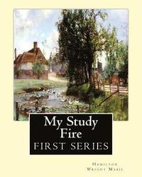 bokomslag My Study Fire. By: Hamilton Wright Mabie (FIRST SERIES): Hamilton Wright Mabie(December 13, 1846 - December 31, 1916) was an American ess