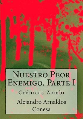 Crónicas zombi: Nuestro Peor Enemigo I 1