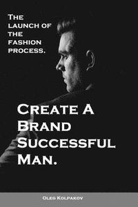 bokomslag Create A Brand Successful Man.