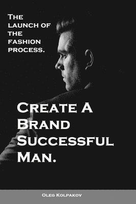 bokomslag Create A Brand Successful Man.