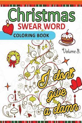Christmas Swear Word coloring Book Vol.3: A Relaxation Coloring book for adults Flowers, Animals and Mandala pattern 1