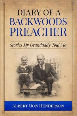 bokomslag Diary of a Backwoods Preacher: Stories My Granddaddy Told Me Including Civil War Stories