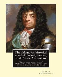 bokomslag The deluge. An historical novel of Poland, Sweden, and Russia. A sequel to: 'With fire and sword.' By: Henryk Sienkiewicz, translated from the polish