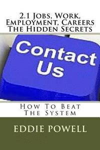 bokomslag 2.1 Jobs, Work, Employment, Careers - The Hidden Secrets: How To Beat The System