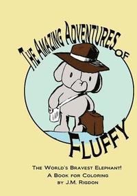 bokomslag The Amazing Adventures of Fluffy: World's Bravest Elephant A Book for Coloring