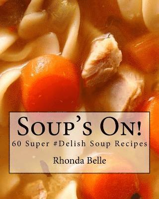 bokomslag Soup's On!: 60 Super #Delish Soup Recipes