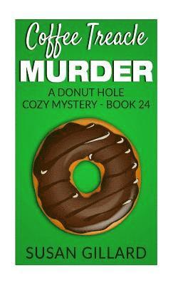 Coffee Treacle Murder: A Donut Hole Cozy Mystery - Book 24 1
