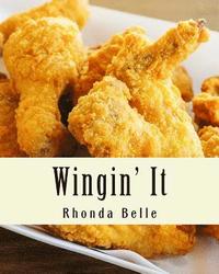 bokomslag Wingin' It: 60 #Delish Recipes for Great Tasting Wings