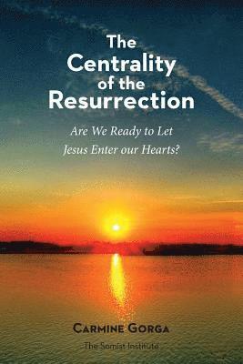 The Centrality of the Resurrection 1