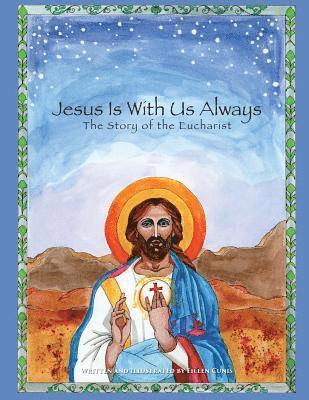 Eileen Cunis - Jesus Is With Us Always: The Story of the Eucharist, Häftad