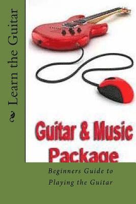 bokomslag Learn the Guitar: Beginners Guide to Playing the Guitar