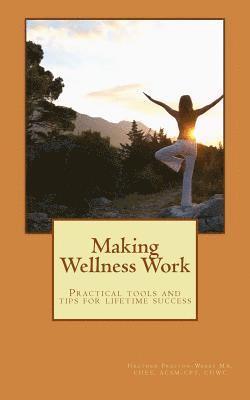 bokomslag Making Wellness Work: Practical tools and tips for lifetime success