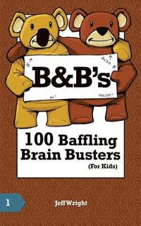 bokomslag B&B's 100 Baffling Brain Busters (For Kids)