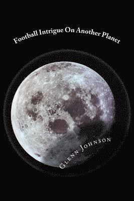 Glenn Johnson - Football Intrigue On Another Planet, Häftad